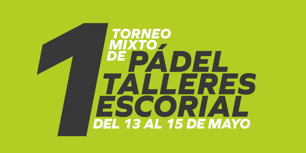 En marcha el I Torneo Mixto de Pádel Talleres Escorial y la XI Carrera del Taller